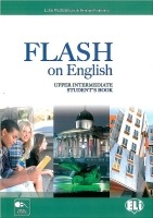 FLASH ON ENGLISH UPPER INTERMEDIATE STUDENT´S BOOK ELI s.r.l.
