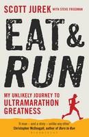 Eat and Run: My Unlikely Journey to Ultramarathon Greatness Bloomsbury (UK)