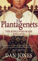 The Plantagenets : The Kings Who Made England Harper Collins UK