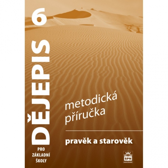 Dějepis 6 pro základní školy Pravěk a starověk Metodická příručka
