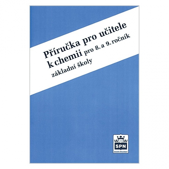 Chemie pro 8. a 9. ročník základní školy Příručka pro učitele