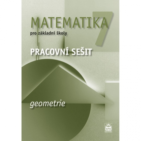 Matematika 7 pro základní školy Geometrie Pracovní sešit SPN - pedagog. nakladatelství