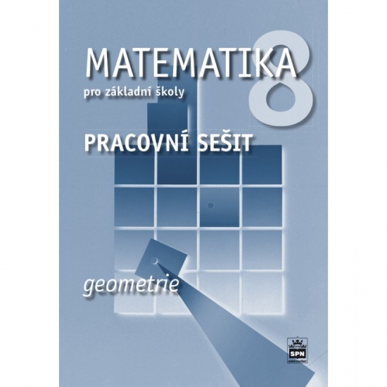 Matematika 8 pro základní školy Geometrie Pracovní sešit SPN - pedagog. nakladatelství
