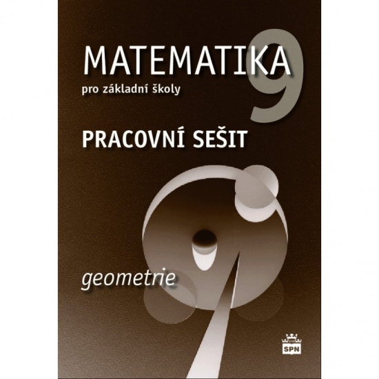 Matematika 9 pro základní školy Geometrie Pracovní sešit SPN - pedagog. nakladatelství