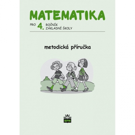 Matematika pro 4. ročník základní školy Metodická příručka SPN - pedagog. nakladatelství
