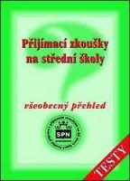 Přijímací zkoušky na střední školy Všeobecný přehled