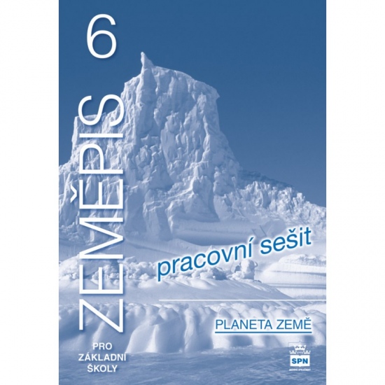 Zeměpis 6 pro základní školy Planeta Země Pracovní sešit