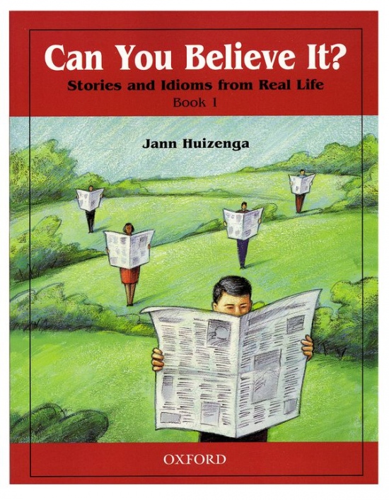 Can You Believe It? - Stories and Idioms from Real Life 1: Student´s Book Oxford University Press