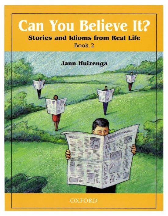 Can You Believe It? - Stories and Idioms from Real Life 2: Student´s Book Oxford University Press