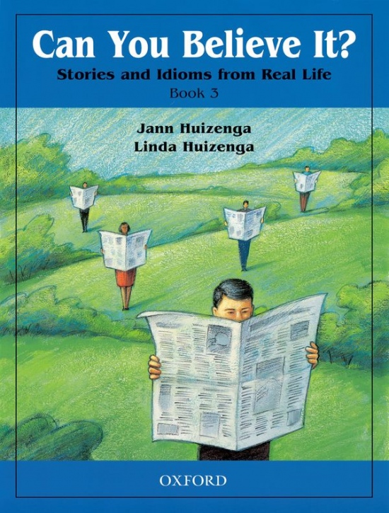 Can You Believe It? - Stories and Idioms from Real Life 3: Student´s Book Oxford University Press