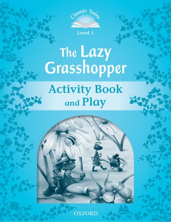 CLASSIC TALES Second Edition Beginner 1 The Lazy Grasshopper Activity Book and Play Oxford University Press