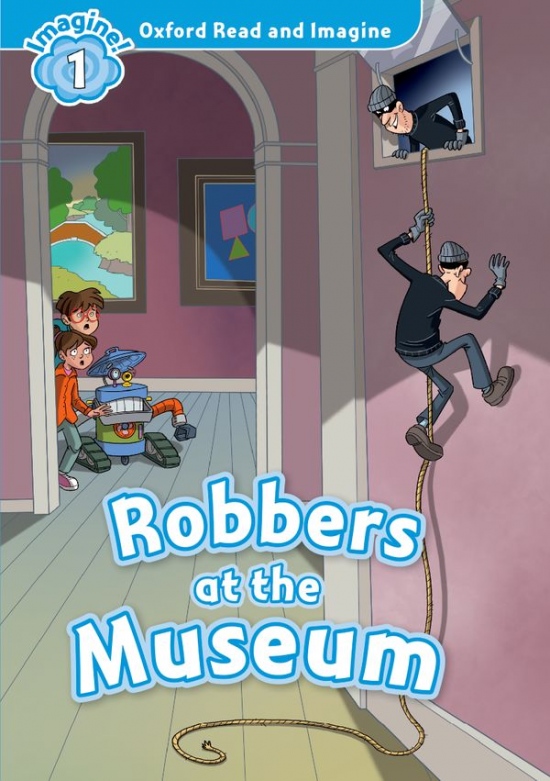 Oxford Read and Imagine 1 Robbers at the Museum Oxford University Press