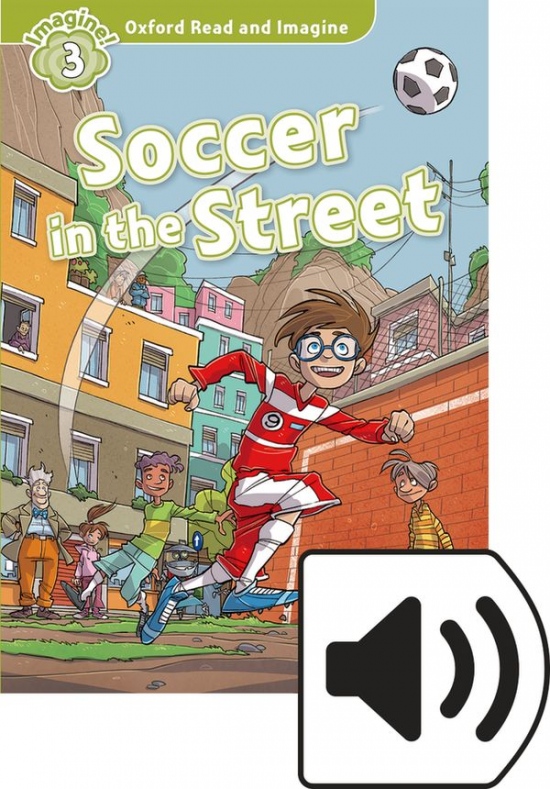 Oxford Read and Imagine 3 Soccer in the Street Audio Mp3 Pack Oxford University Press