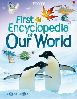 Usborne First encyclopedia of our world Usborne Publishing