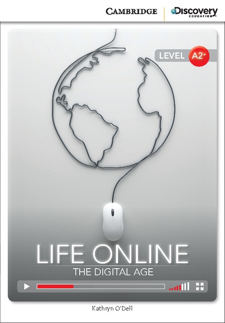 Cambridge Discovery Education Interactive Readers A2+ Life Online: The Digital Age Cambridge University Press