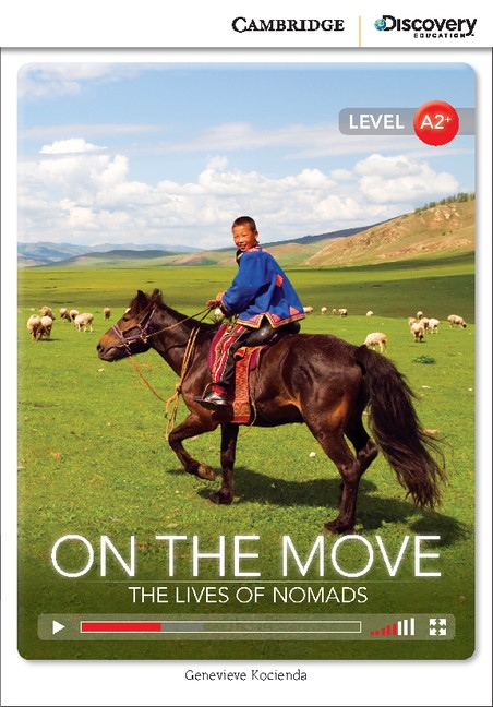 Cambridge Discovery Education Interactive Readers A2+ On the Move: The Lives of Nomads Cambridge University Press