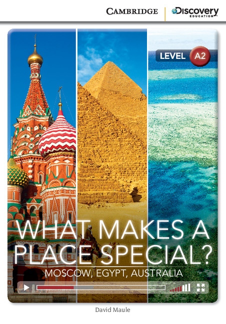 Cambridge Discovery Education Interactive Readers A2 What Makes a Place Special? Moscow, Egypt, Australia Cambridge University Press