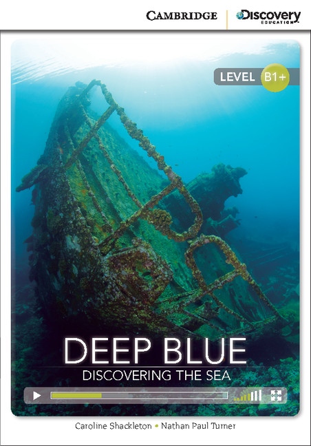 Cambridge Discovery Education Interactive Readers B1+ Deep Blue: Discovering the Sea Cambridge University Press