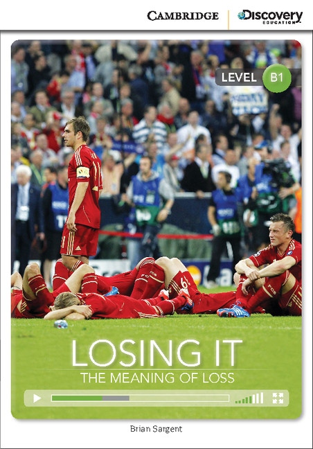 Cambridge Discovery Education Interactive Readers B1 Losing It: The Meaning of Loss Cambridge University Press
