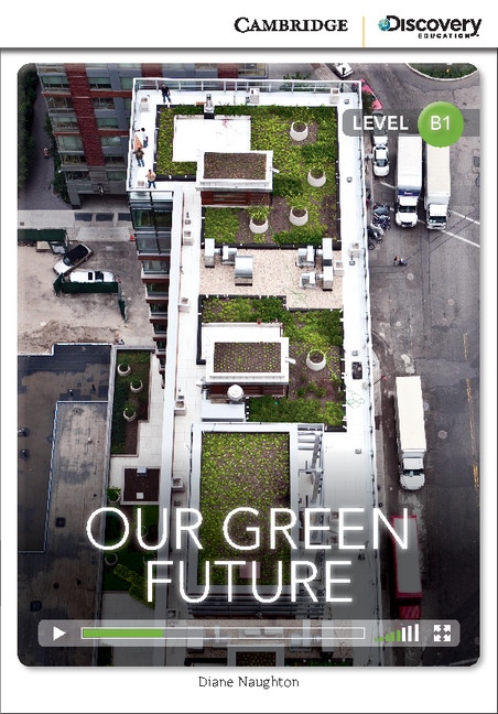 Cambridge Discovery Education Interactive Readers B1 Our Green Future Cambridge University Press