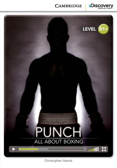 Cambridge Discovery Education Interactive Readers B1+ Punch: All About Boxing Cambridge University Press