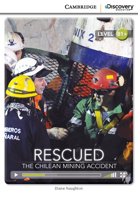 Cambridge Discovery Education Interactive Readers B1+ Rescued: The Chilean Mining Accident Cambridge University Press