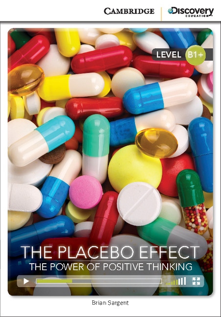 Cambridge Discovery Education Interactive Readers B1 The Placebo Effect: The Power of Positive Thinking Cambridge University Press