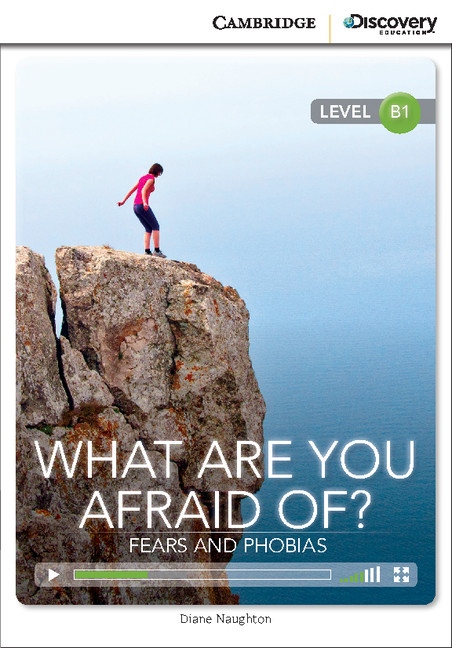 Cambridge Discovery Education Interactive Readers B1 What Are You Afraid Of? Fears and Phobias Cambridge University Press