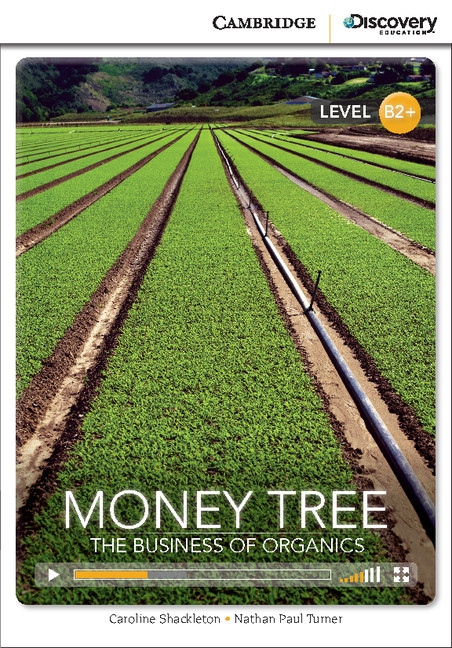 Cambridge Discovery Education Interactive Readers B2+ Money Tree: The Business of Organics Cambridge University Press