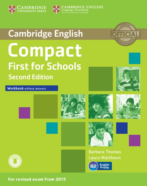 Compact First for Schools (2nd Edition) Workbook without Answers with Audio Cambridge University Press