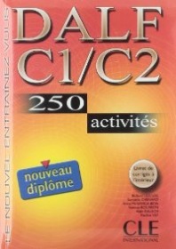 Nouveau DALF C1/ C2, 250 activités -