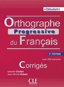 Orthographe progressive du francais Debutant - 2e édition - Corrigés