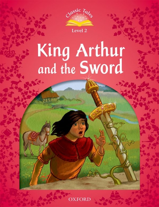 Classic Tales Second Edition 3: The Sword in the Stone Oxford University Press