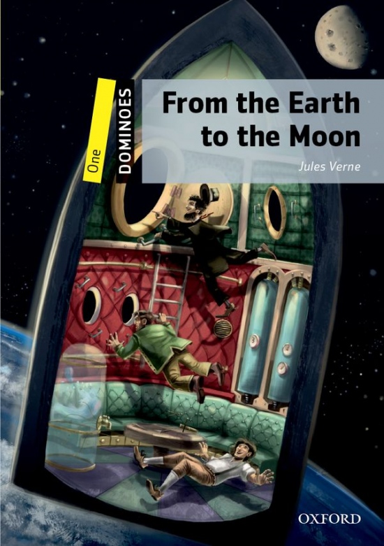 Dominoes 1 (New Edition) From the Earth to the Moon Oxford University Press