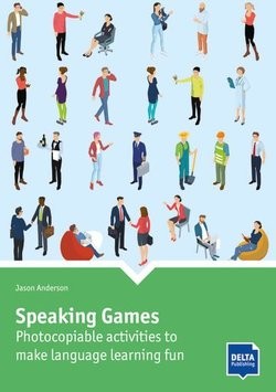 Speaking Games - Photocopiable Activities to Make Language Learning Fun (2020 Edition) DELTA PUBLISHING