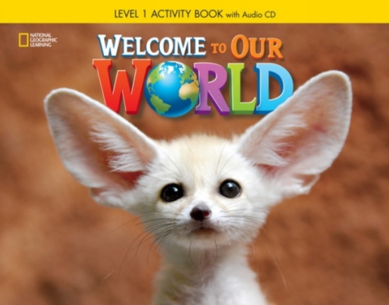 Welcome to Our World 1 Activity Book National Geographic learning