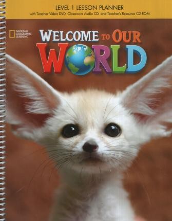 Welcome to Our World 1 Lesson Planner + Class Audio CD + TR CDROM National Geographic learning