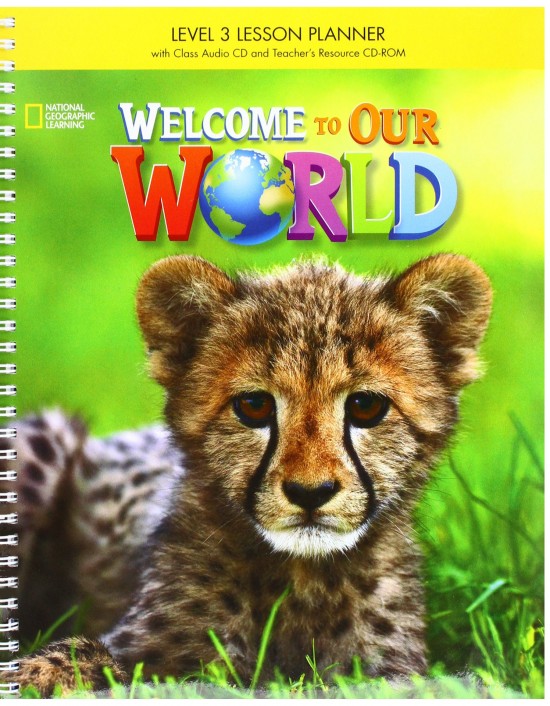 Welcome to Our World 3 Lesson Planner + Class Audio CD + TR CDROM National Geographic learning