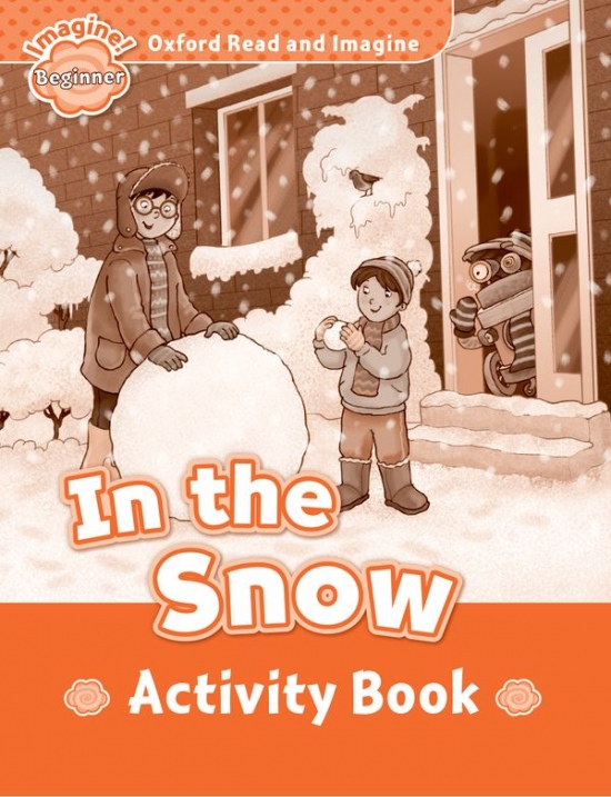 Oxford Read and Imagine Beginner In the Snow Activity Book Oxford University Press
