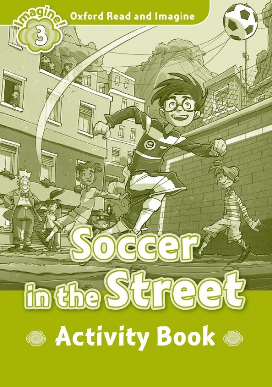 Oxford Read and Imagine 3 Soccer in the Street Activity Book Oxford University Press