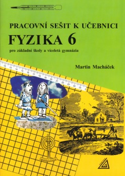 Pracovní sešit k učebnici Fyzika pro 6.r.ZŠ a víceletá gymnázia
