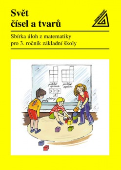 Svět čísel a tvarů: Sbírka úloh z matematiky pro 3.r. základní školy
