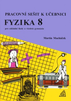 Pracovní sešit k učebnici Fyzika pro 8.r.ZŠ a víceletá gymnázia