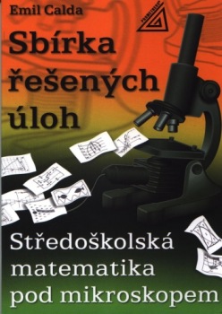 Středoškolská matematika pod mikroskopem - Sbírka řešených příkladů