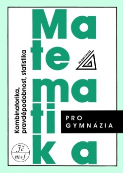 Matematika pro gymnázia - Kombinatorika, pravděpodobnost a statistika