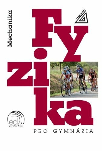 Fyzika pro gymnázia - Mechanika + ED
