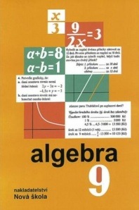 Algebra 9 – učebnice - Zdena Rosecká a kolektiv učitelů (9-10) Nakladatelství Nová škola Brno