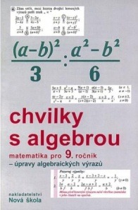 Chvilky s algebrou 9 – pracovní sešit - Zdena Rosecká (9-11) Nakladatelství Nová škola Brno