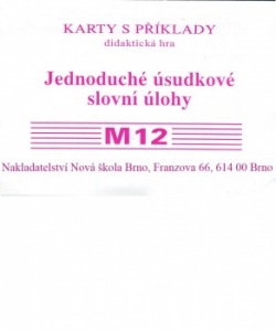 Sada kartiček M12 - jednoduché úsudkové slovní úlohy - Mgr. Zdena Rosecká (3-19) Nakladatelství Nová škola Brno