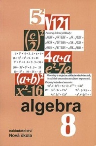 Algebra 8 – učebnice - Zdena Rosecká a kolektiv učitelů (8-10) Nakladatelství Nová škola Brno